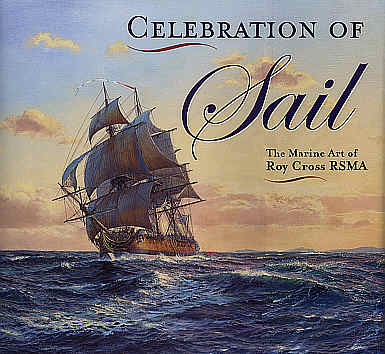 Celebration of Sail - The Marine Art of Roy Cross